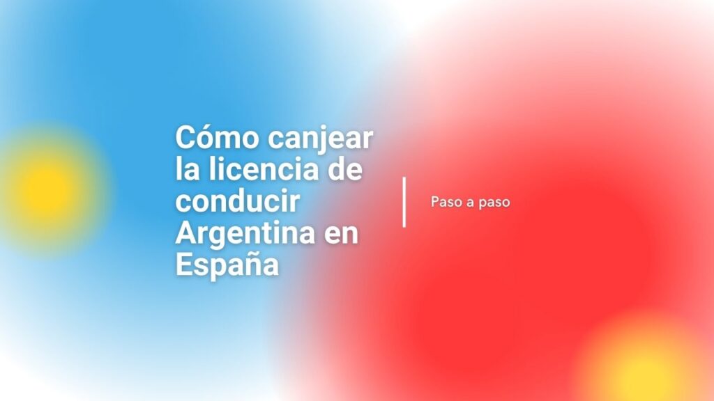 canjear licencia de conducir argentina en España