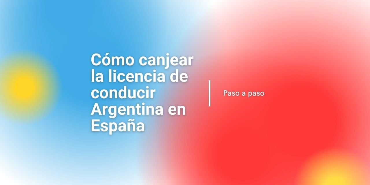 canjear licencia de conducir argentina en España