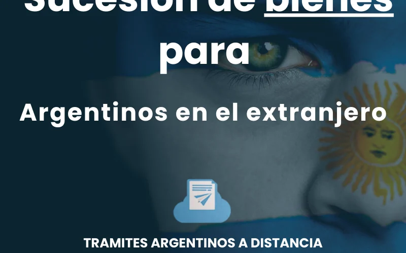 Sucesión de bienes para argentinos en el extranjero
